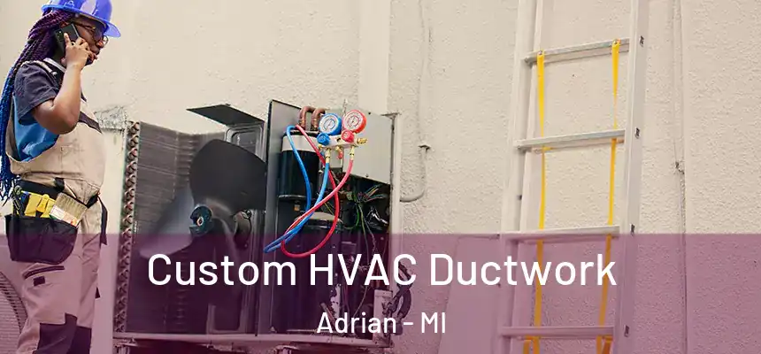  Custom HVAC Ductwork Adrian - MI