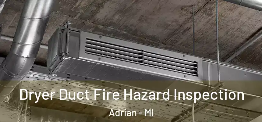  Dryer Duct Fire Hazard Inspection Adrian - MI
