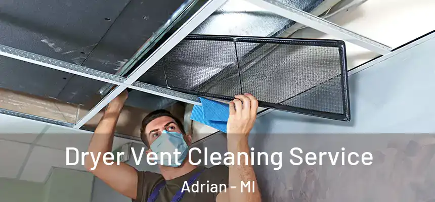  Dryer Vent Cleaning Service Adrian - MI