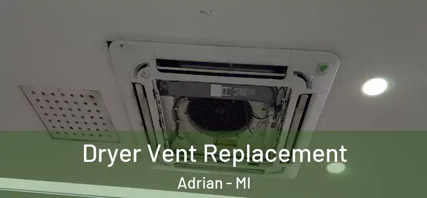  Dryer Vent Replacement Adrian - MI