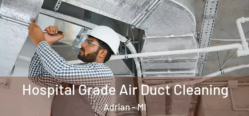 Hospital Grade Air Duct Cleaning Adrian - MI