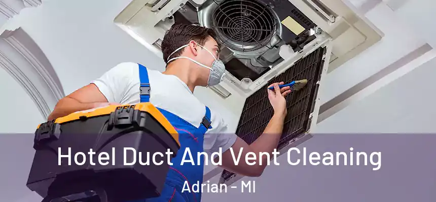 Hotel Duct And Vent Cleaning Adrian - MI