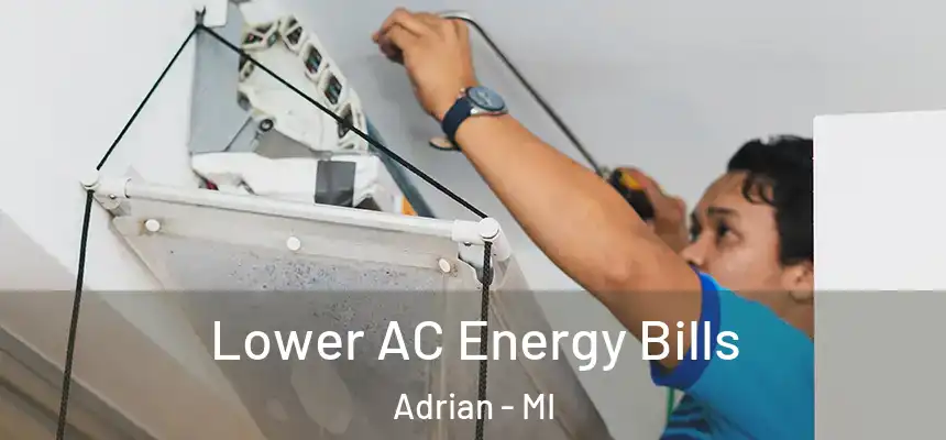  Lower AC Energy Bills Adrian - MI
