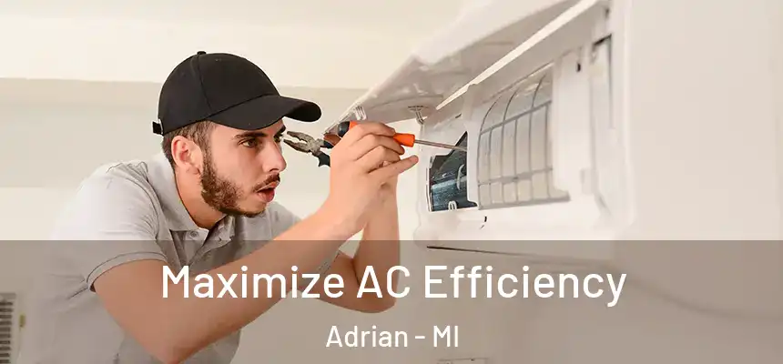  Maximize AC Efficiency Adrian - MI