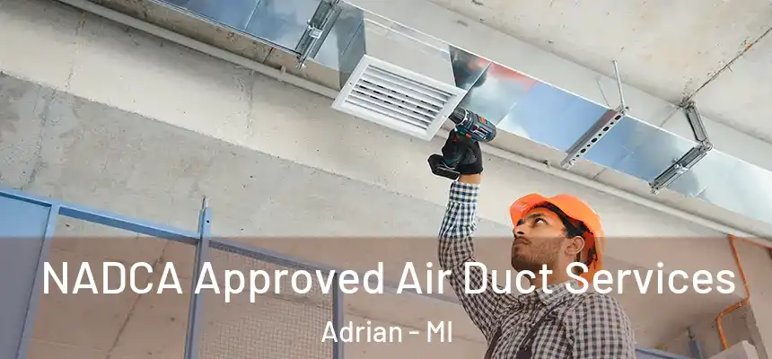  NADCA Approved Air Duct Services Adrian - MI
