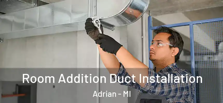  Room Addition Duct Installation Adrian - MI