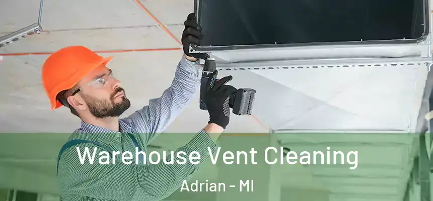  Warehouse Vent Cleaning Adrian - MI
